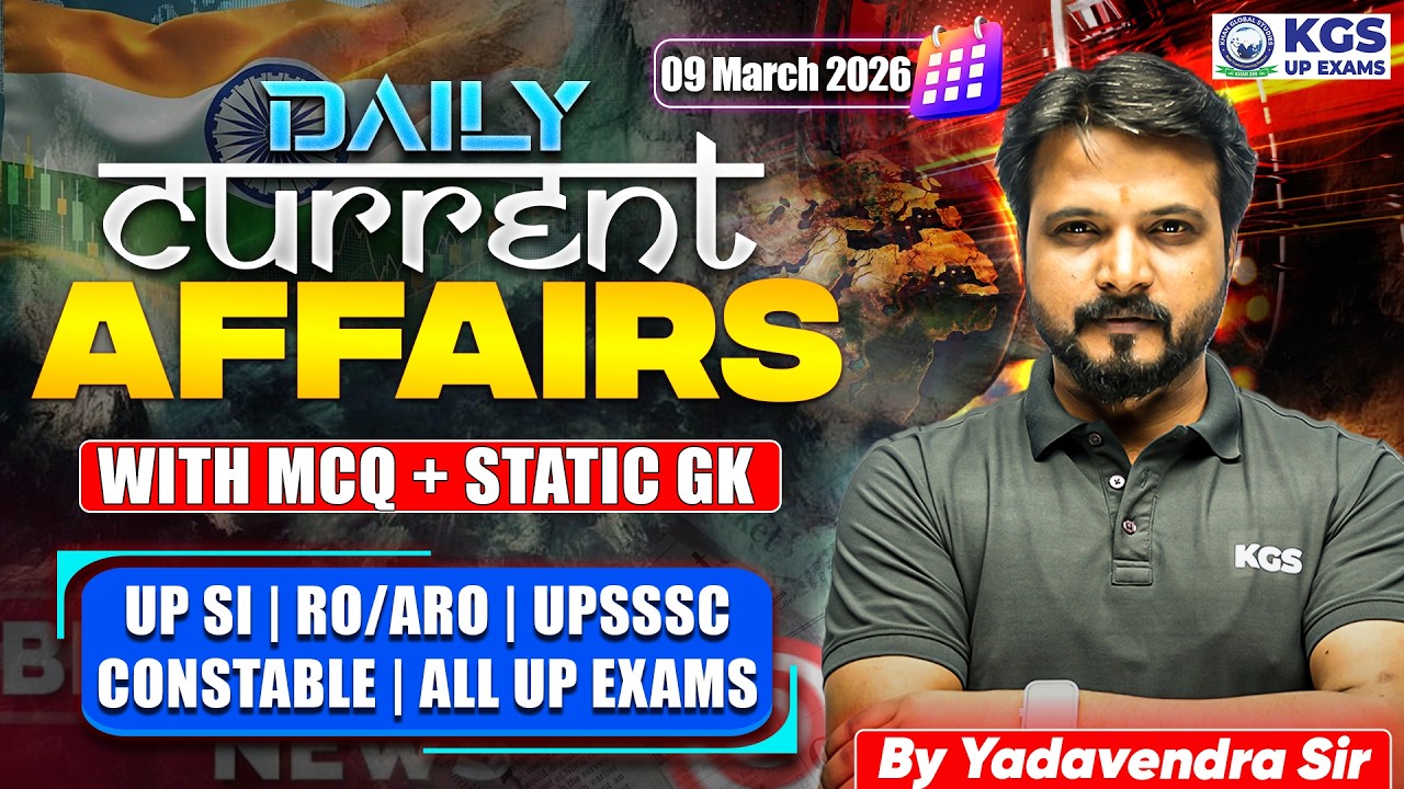 09 March 2026 | Current Affairs Today | Current Affairs+Static GK with MCQs | Yadavendra Sir KGS