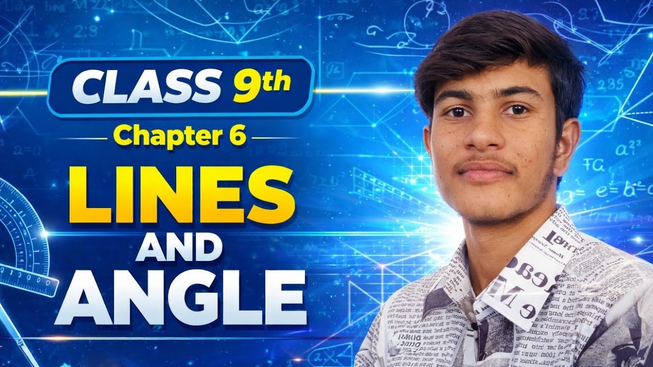Class 9 Maths Chapter 6 Lines & Angles | Full Chapter Explained | NCERT Maths