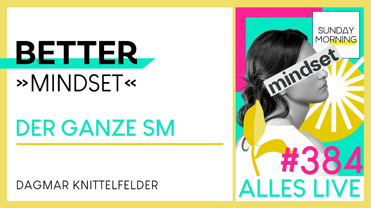 Sunday Morning #384  | BETTER - Mindset | Dagmar Knittelfelder