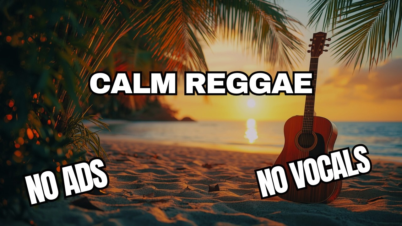 Relaxing Reggae Background Music – No Vocals