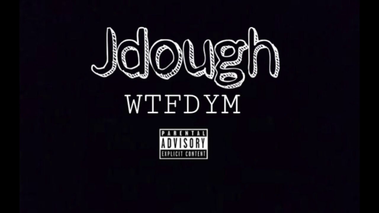 Jdough - WTFDYM [Official Audio]