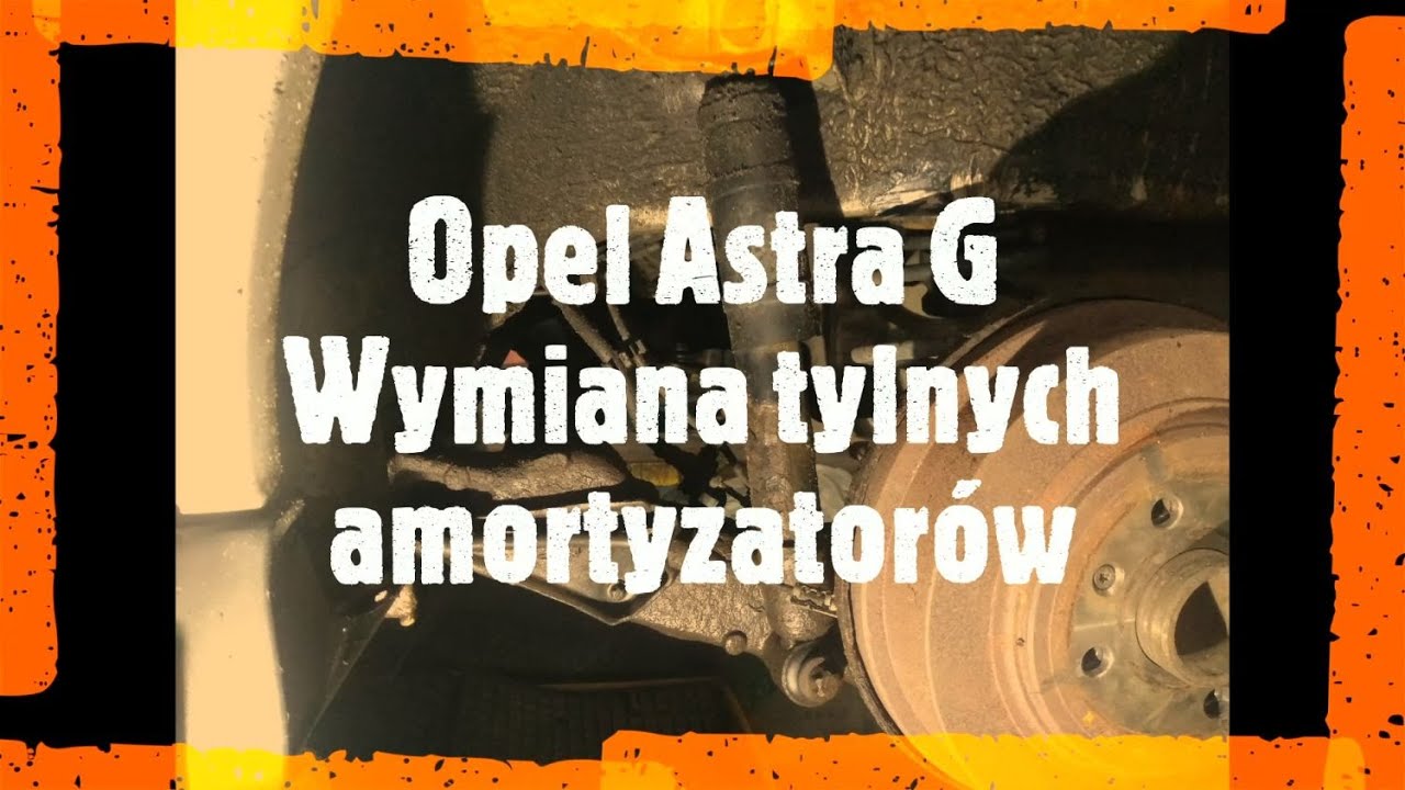 Opel Astra G - Wymiana tylnych amortyzatorów