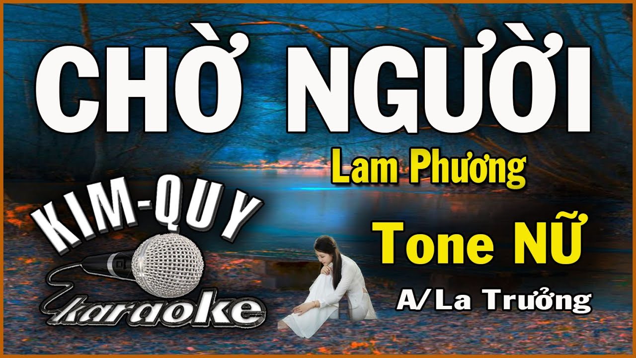 CHỜ NGƯỜI KARAOKE - Tone NỮ ( A/La Trưởng )