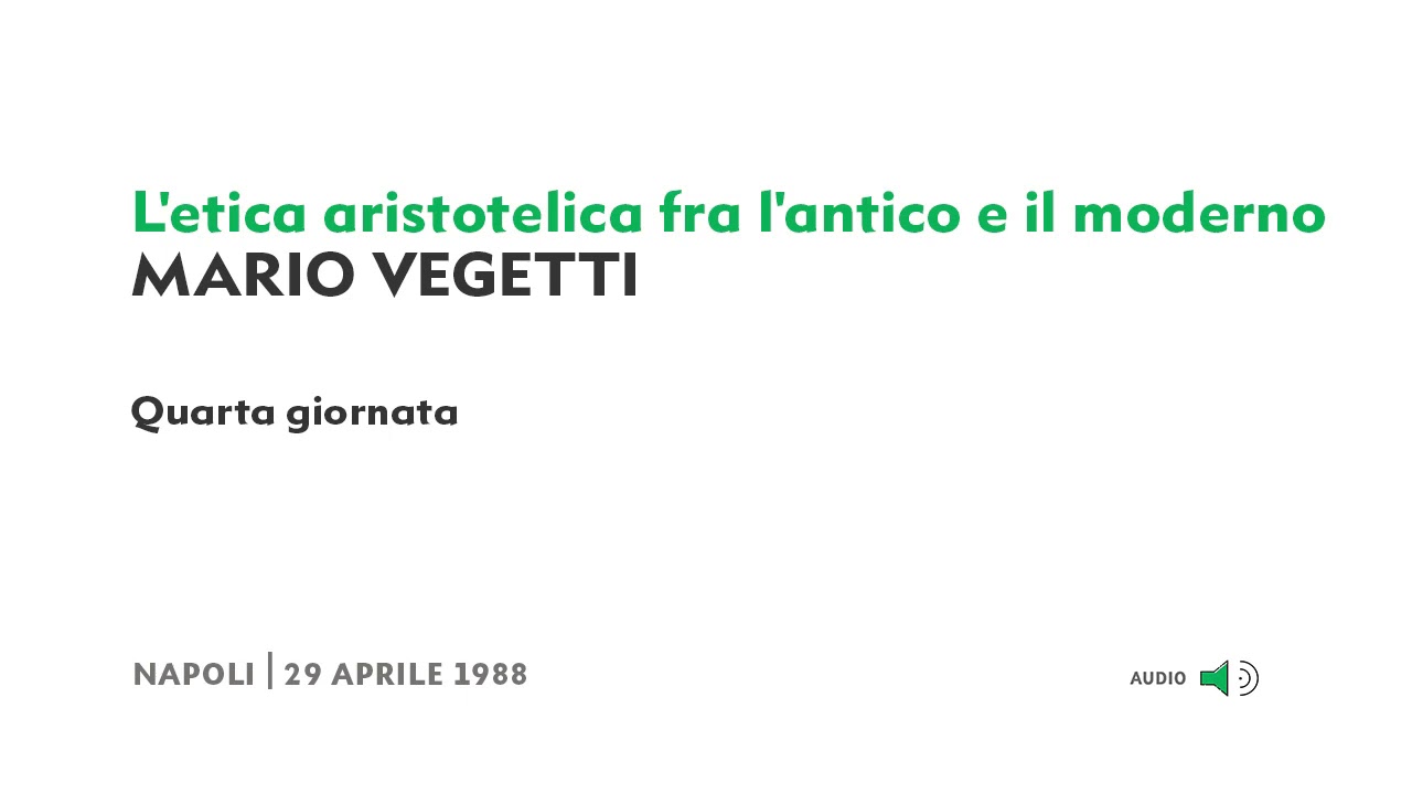 (4/4) Mario Vegetti - L'etica aristotelica fra l'antico e il moderno