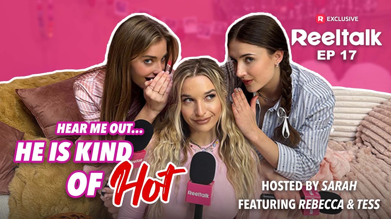 ReelTalk EP 17 | Hear Me Out…He Is Kind of Hot? | Rebecca Stoughton and Tess Dinerstein