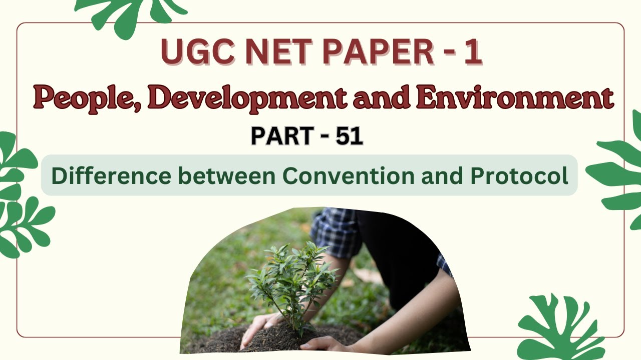 PEOPLE, DEVELOPMENT AND ENVIRONMENT:- Difference between Convention and Protocol📑🧾