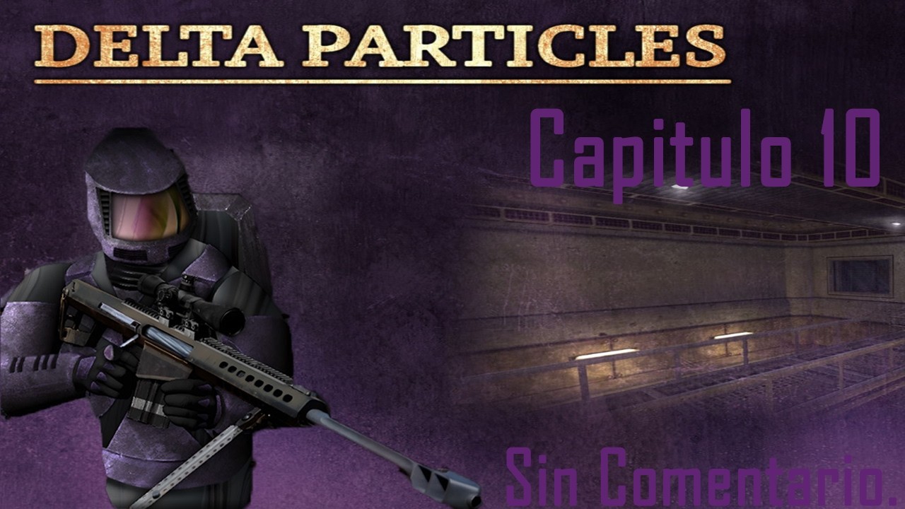 Half Life: Delta Particles- Capítulo 10- (Sin Comentario)