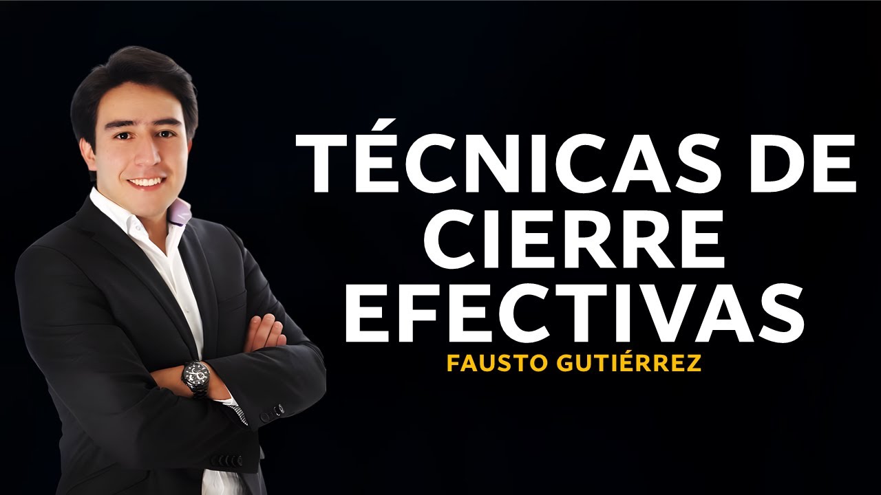🔴 T&eacute;cnicas de cierre efectivas | Fausto Guti&eacute;rrez 🎥