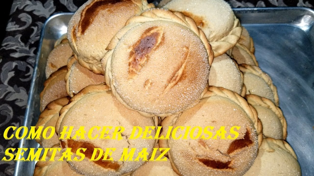 Como Hacer Semitas de Maíz Super Deliciosas