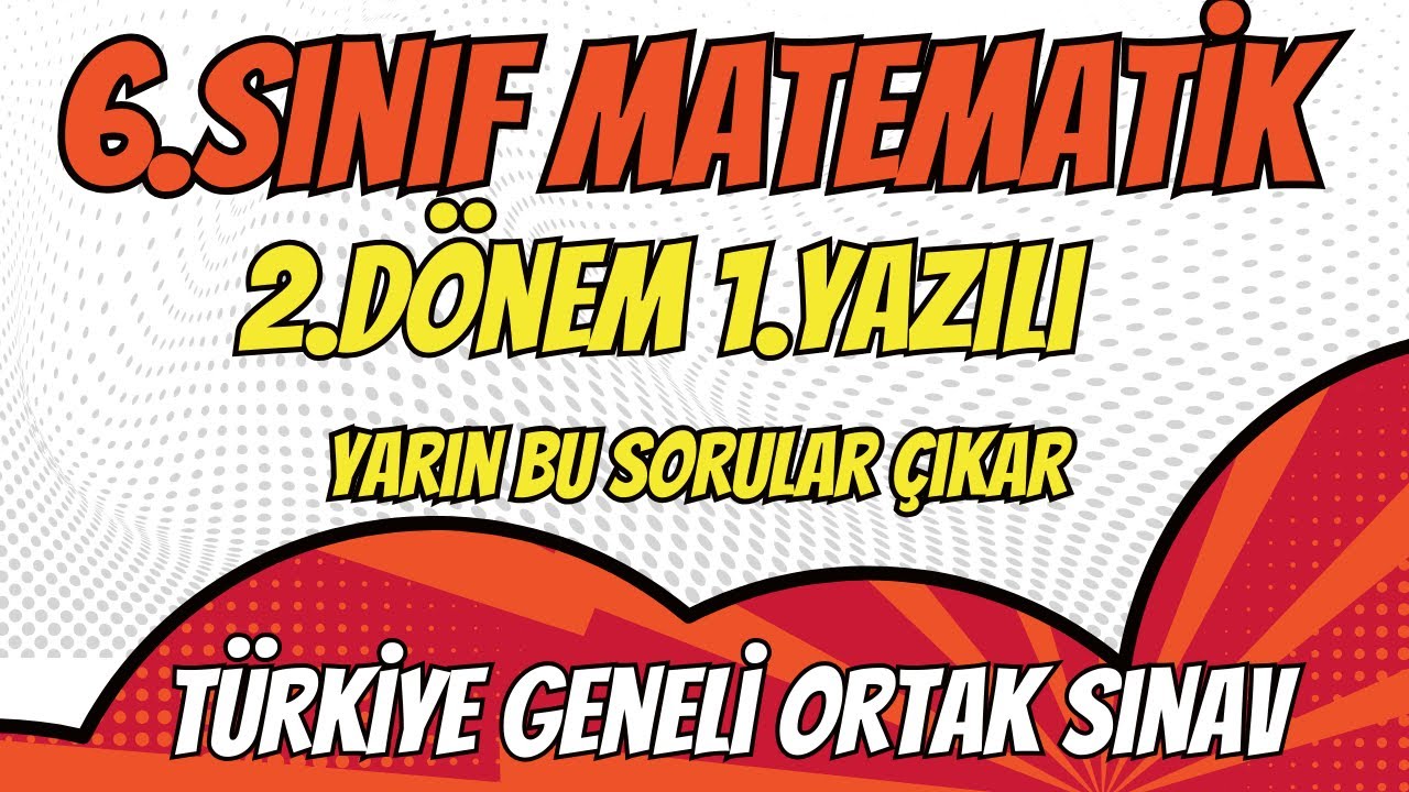 2025 | 6.Sınıf Matematik 2.Dönem 1.Yazılı Soruları 👉Yarın Bu Sorular Çıkar | Türkiye Geneli