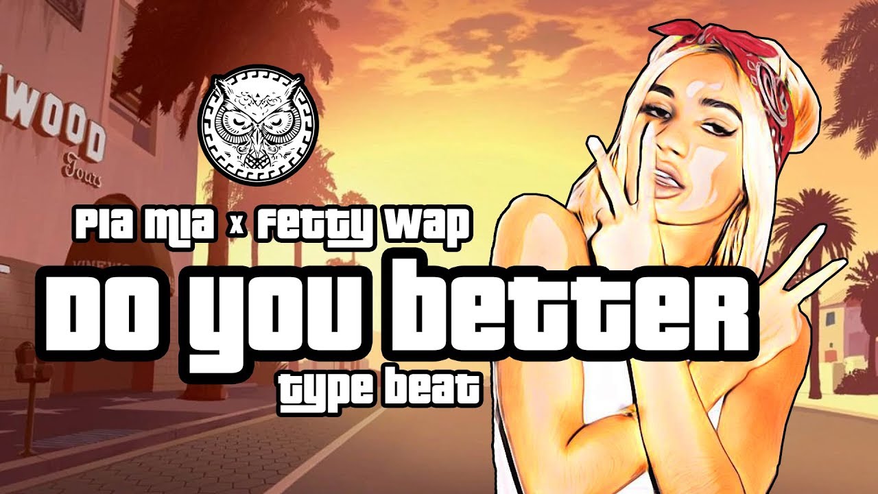 Pia Mia x Fetty Wap Type Beat - Do You Better | Prod. By N-Geezy