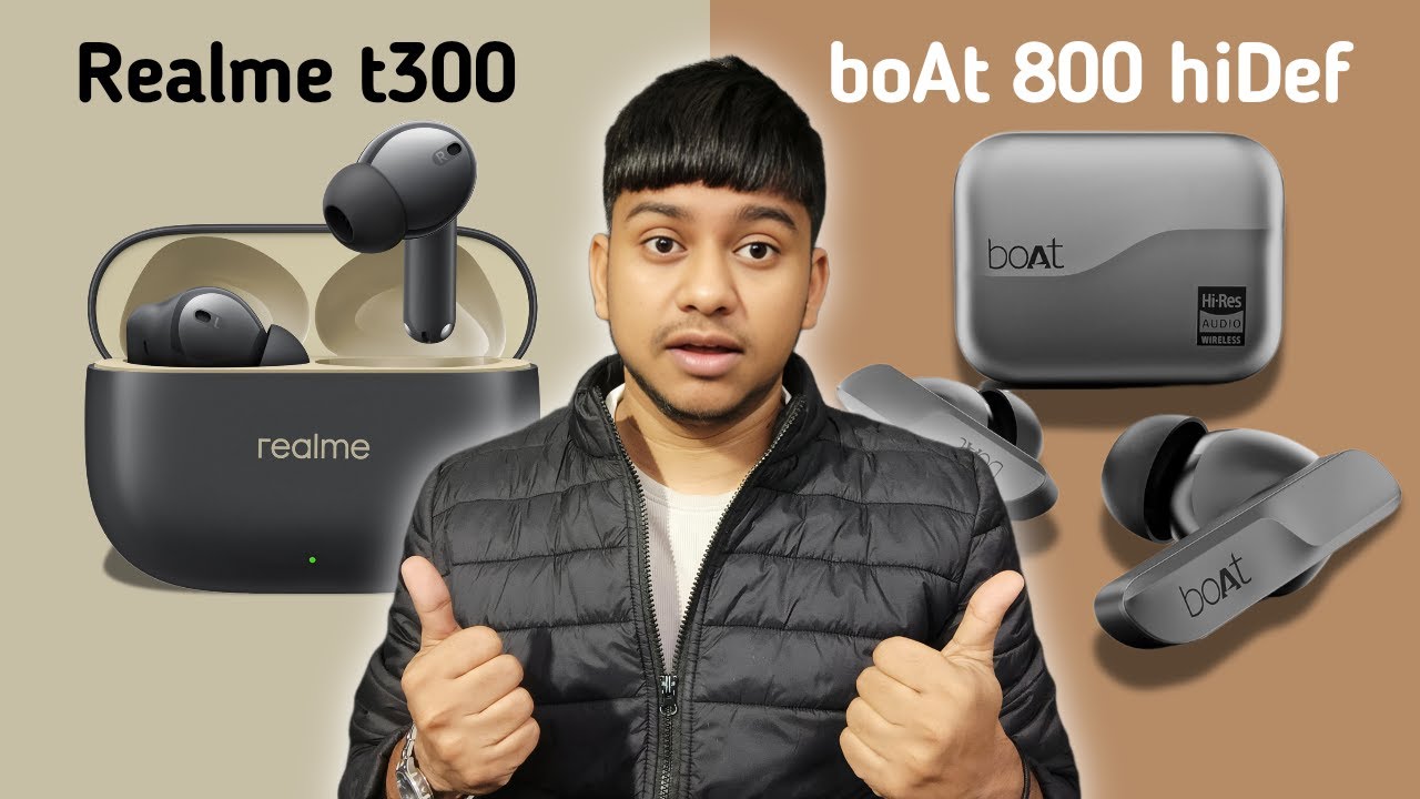 Which is better earbuds for you | Boat airdopes 800 hidef vs realme t300