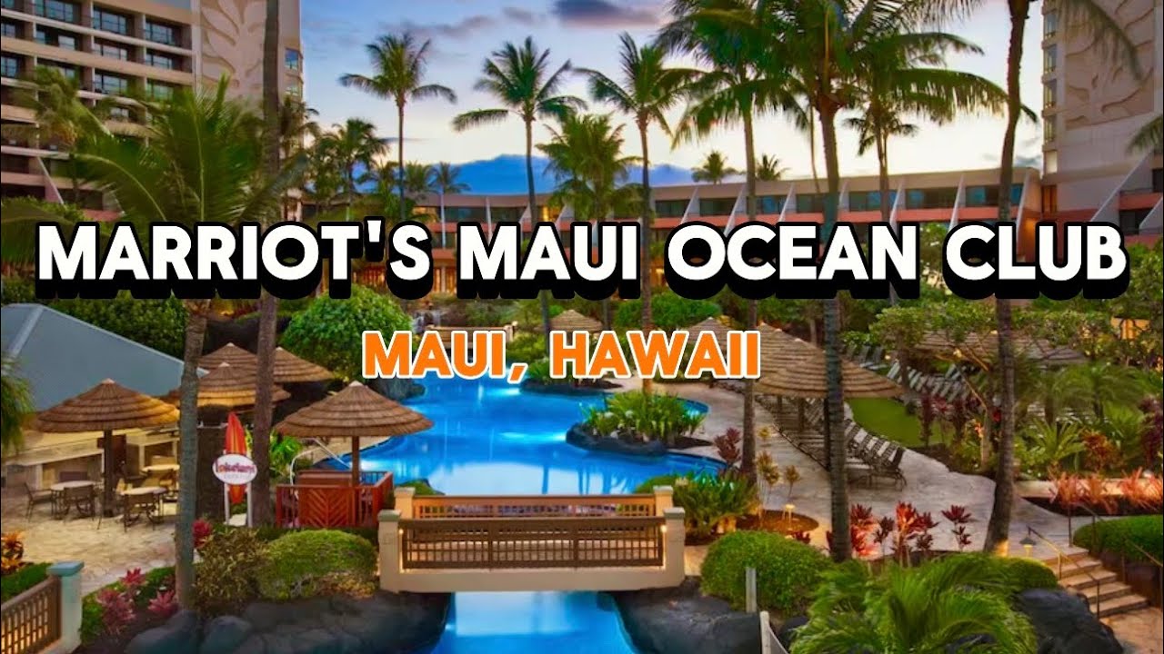 Marriott&rsquo;s Maui Ocean Club Resort Tour | Maui Hawaii Walking Tour & Travel Guide