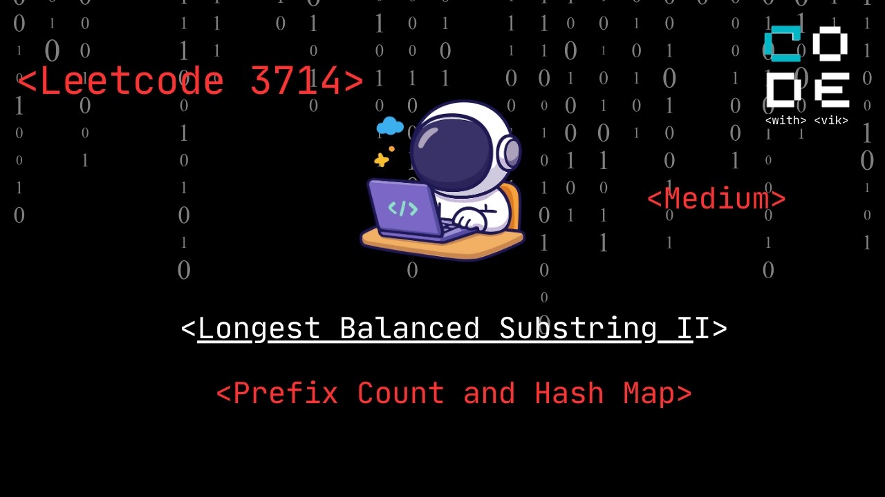 Leetcode 3714 | Longest Balanced Substring II | Medium | Prefix Count and Hash Map | Leetcode