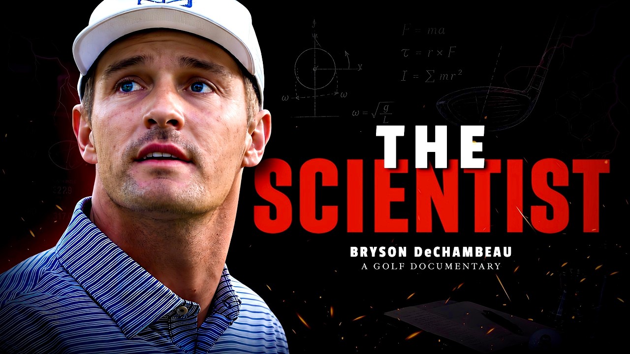 Bryson DeChambeau &bull; THE SCIENTIST &bull; Documentary