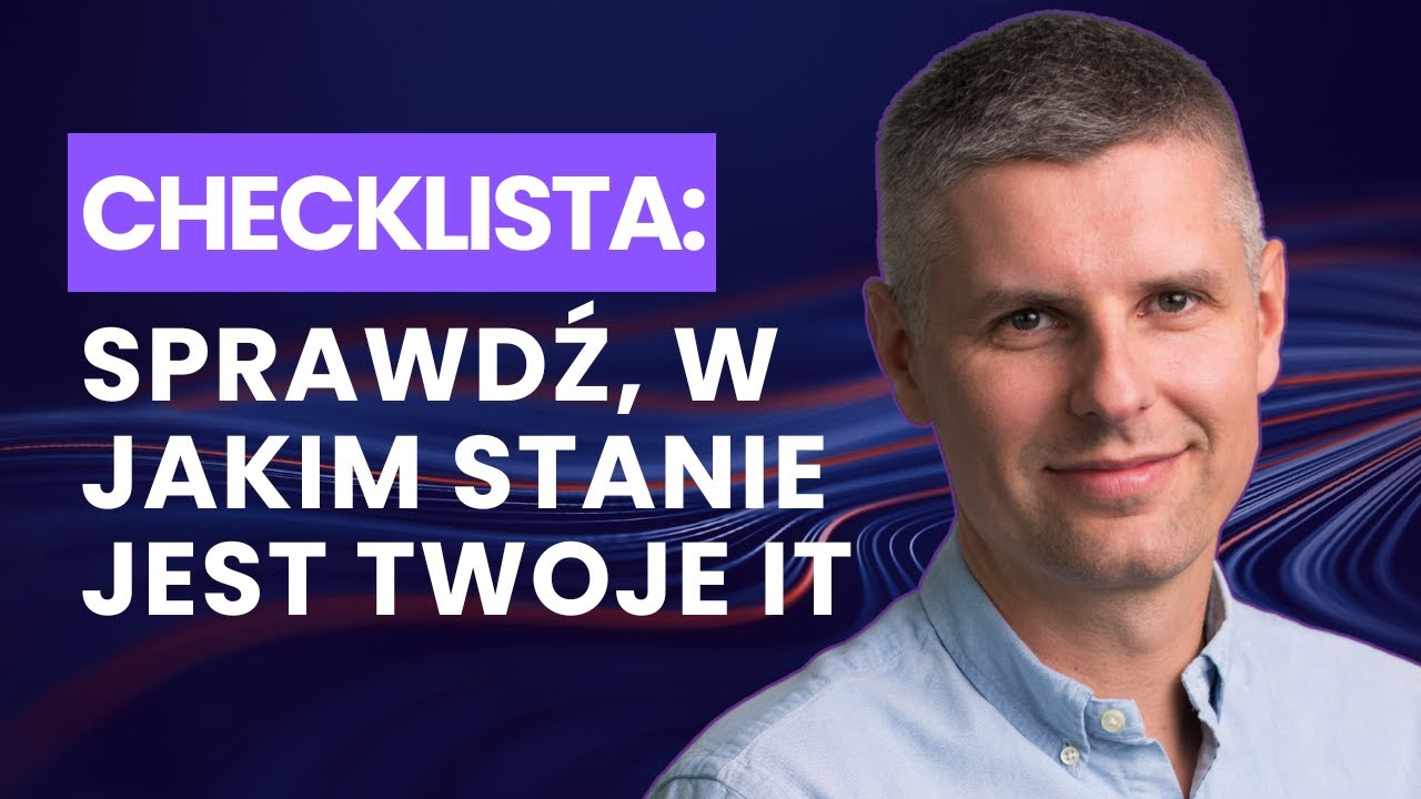 Jak sprawdzić IT w firmie? Prosta checklista dla przedsiębiorców