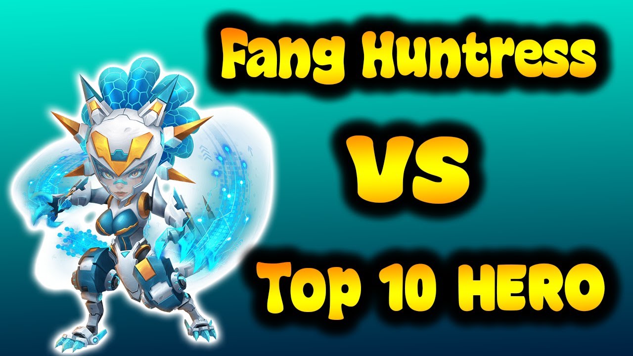 FANG HUNTRESS VS TOP 10 HERO | CASTLE CLASH