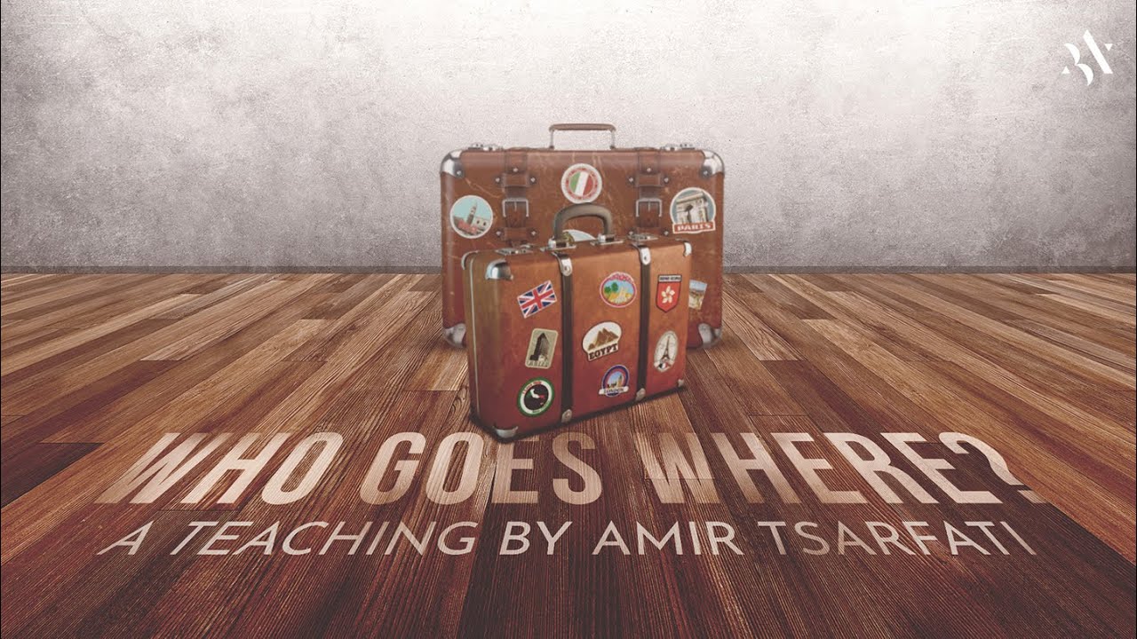 Amir Tsarfati: Who Goes Where?
