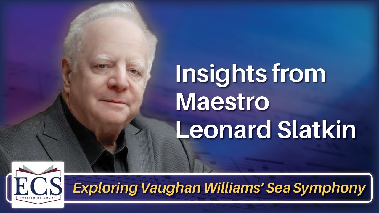 Vaughan Williams' Sea Symphony: Insights from Maestro Leonard Slatkin
