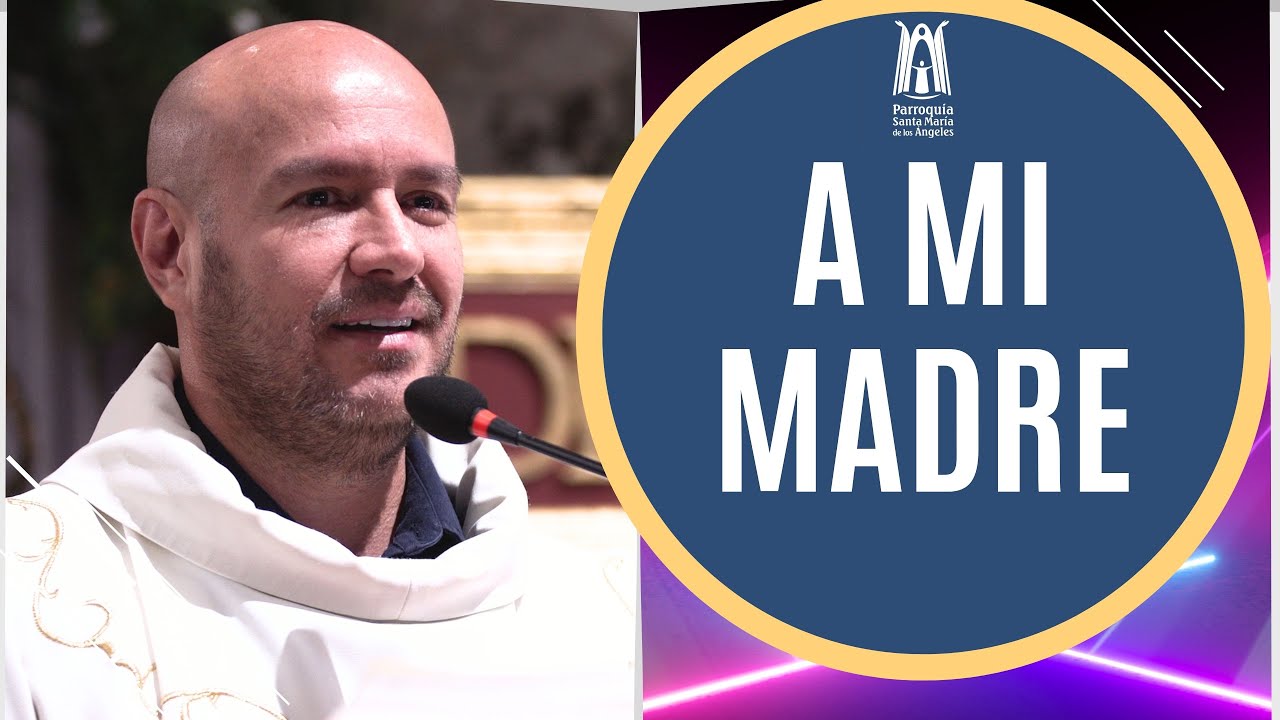 Palabras Padre Freddy a su Mamá - Parroquia Santa María de los Ángeles