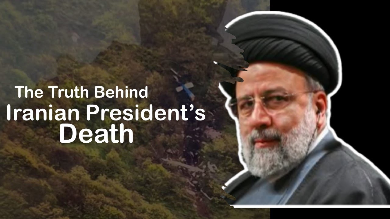 Ebrahim Raisi - The Truth Behind Iranian President's Death