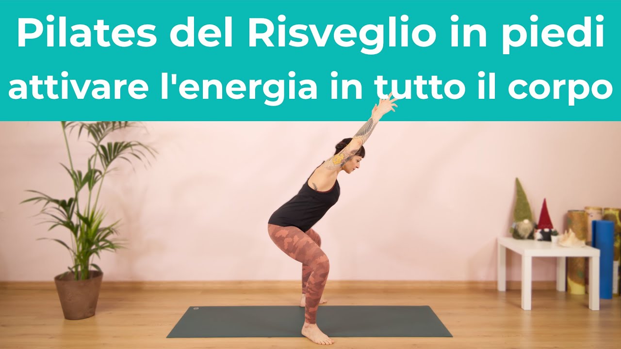 Pilates del Risveglio in piedi - Pilates per attivare l'energia in tutto il corpo
