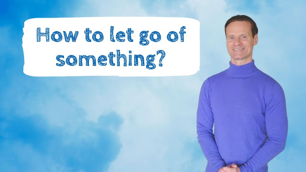 How to let go of something?