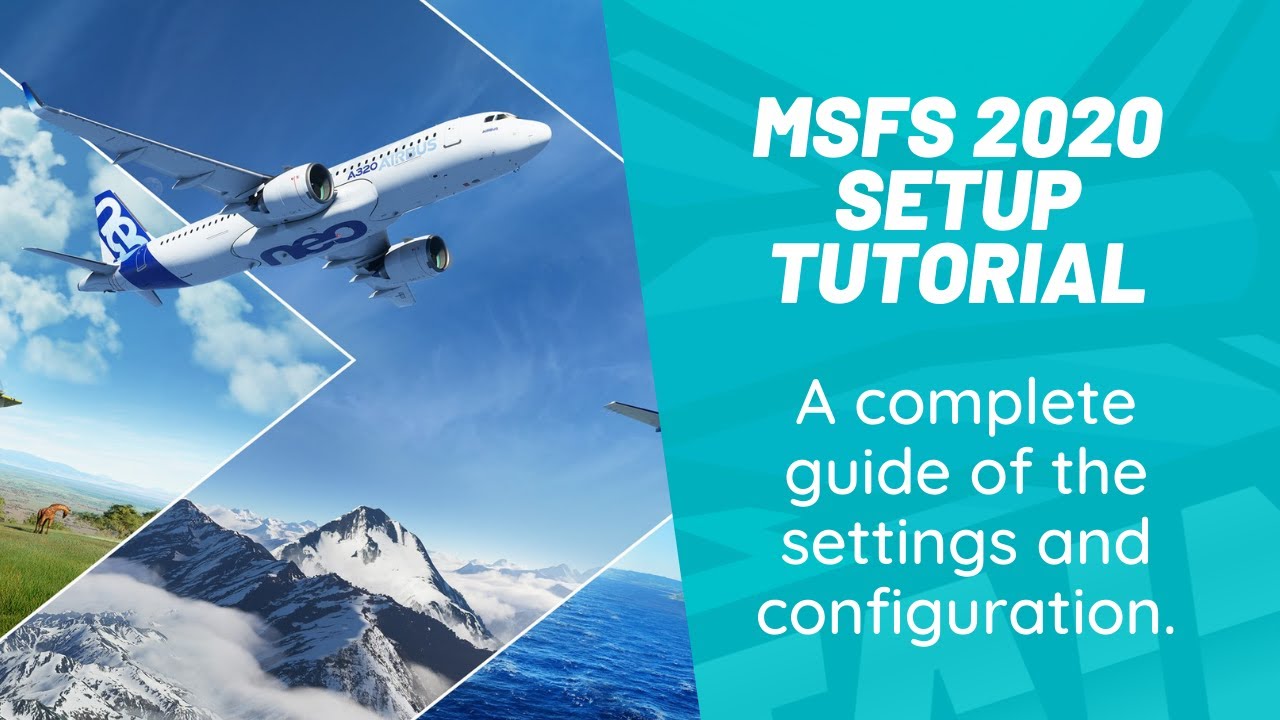 MSFS 2020 Setup Tutorial | A guide on the settings and configuration