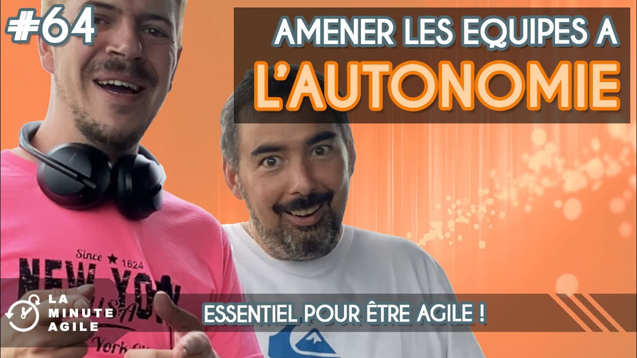 Equipe autonome - Comment amener à l'autonomie - La Minute Agile Scrum #64