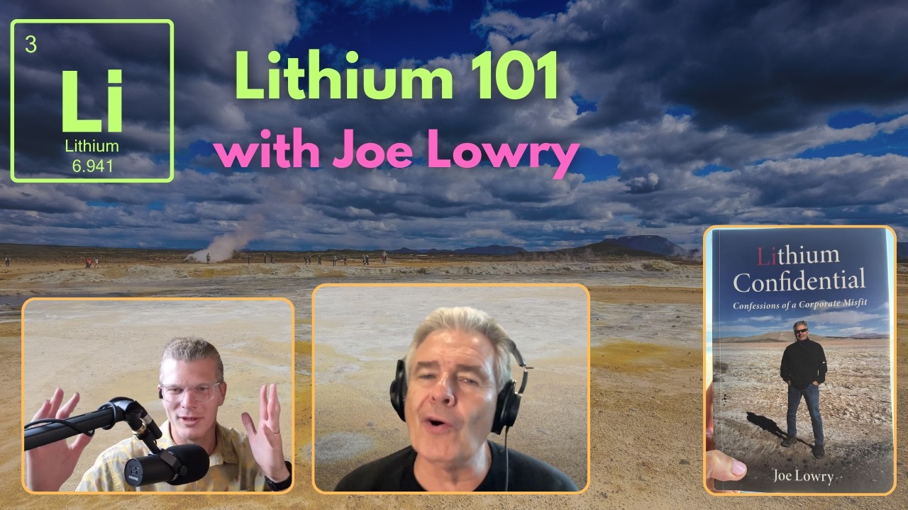 Lithium 101 with Joe Lowry: Brines, Pegmatites, DLE, and the Smackover