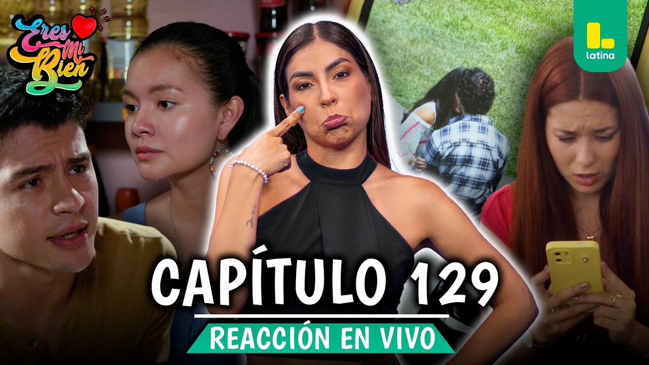 🟢 REACT ERES MI BIEN - CAPÍTULO 129 💕 MARTES 17 DE FEBRERO | LATINA EN VIVO #FEEG2026