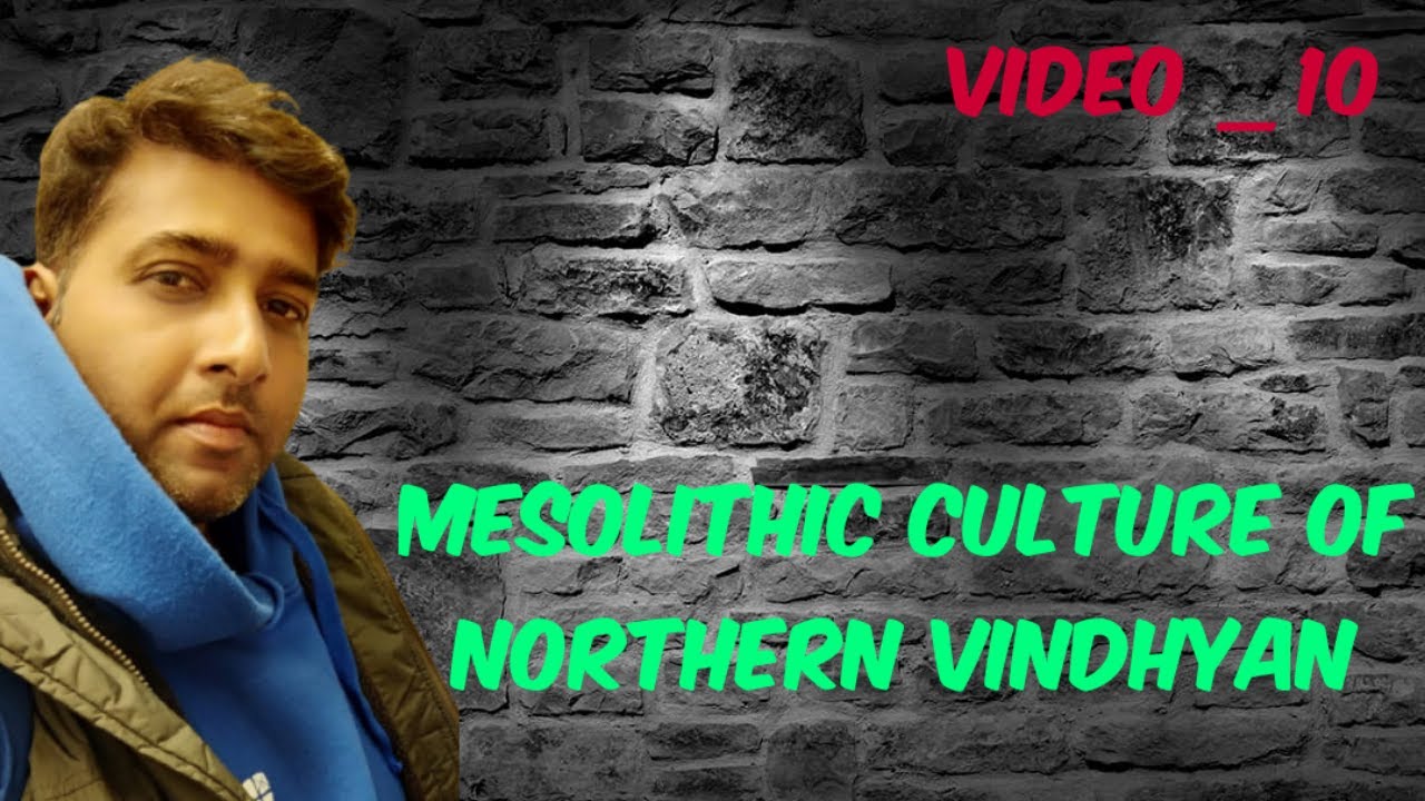 Mesolithic culture of northern vindhyan Dr. Amit singh Archaeology B.A -I