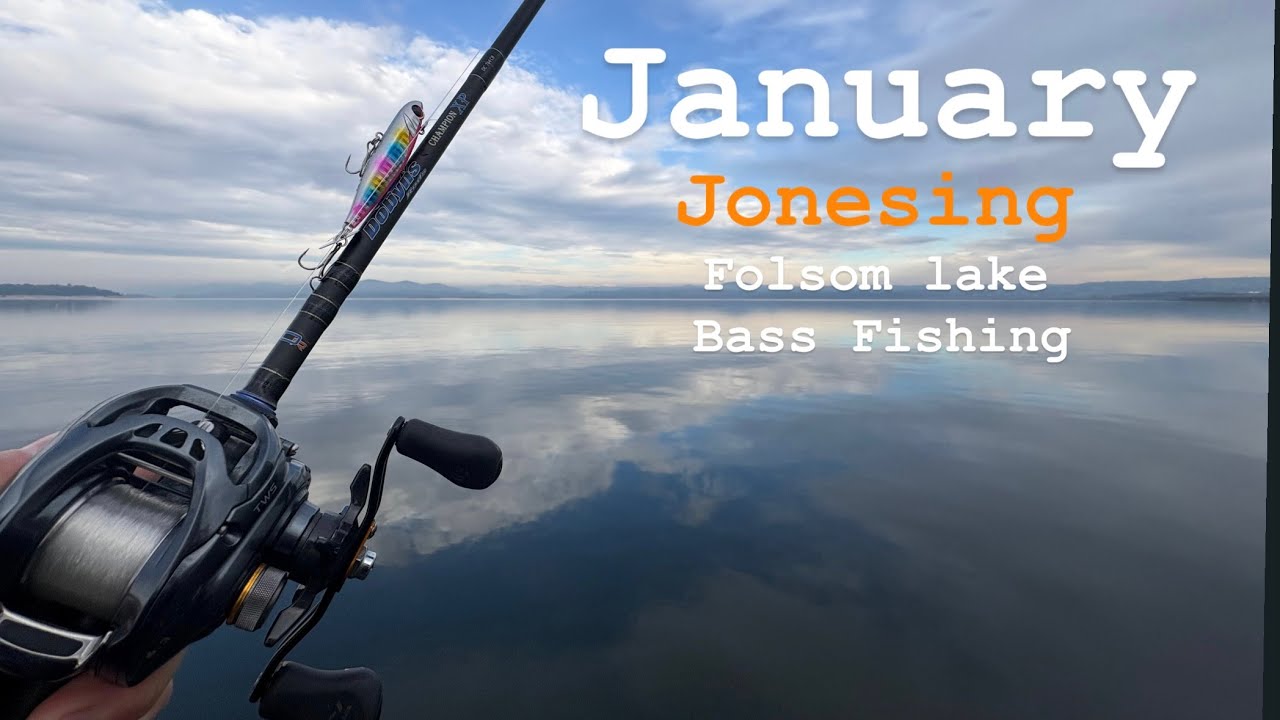 January Jonesing - Folsom Lake Bass Fishing