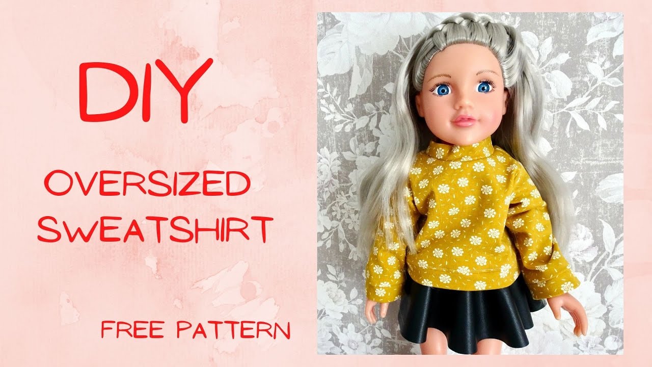 DIY: Doll stylish OVERSIZED sweatshirt for American Girl Doll/18 inch doll. Free pattern.