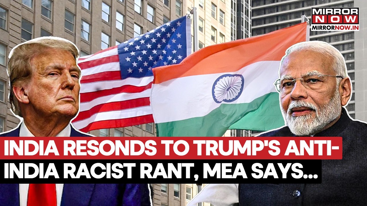 Diplomatic Showdown: India Fires Back at Trump Over &lsquo;Racist Rant&rsquo;&mdash;MEA Breaks Silence | Watch