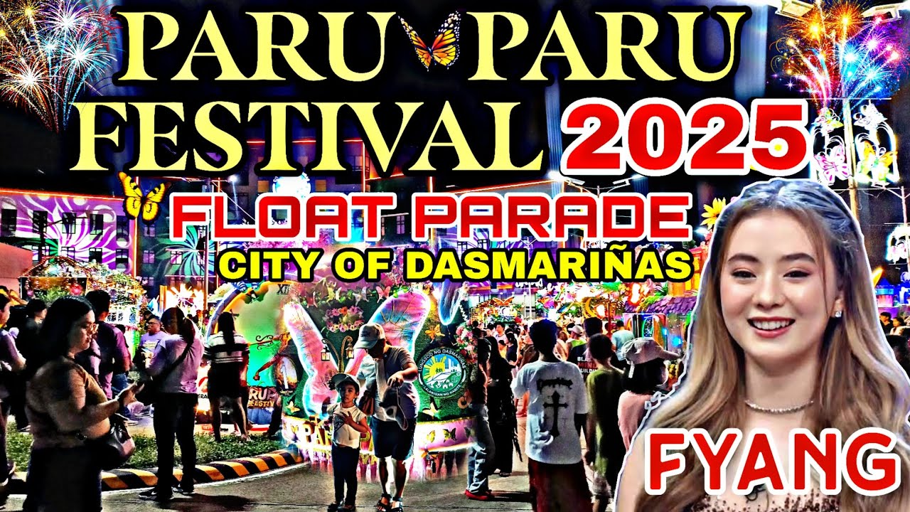 MAGICAL PARU - PARO FESTIVAL 2025 CITY DASMARI&Ntilde;AS  CAVITE| WITH FYANG SMITH | FLOAT PARADE