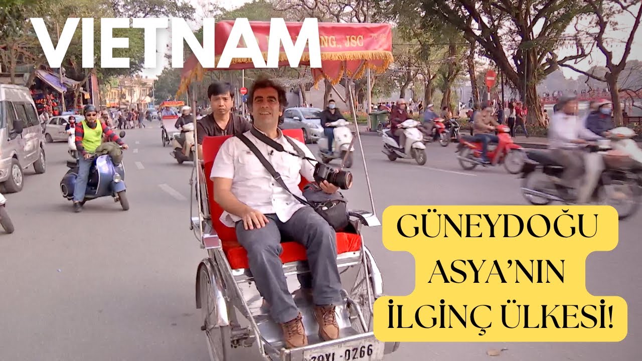 Güneydoğu Asya’nın İlginç Ülkesi: Vietnam
