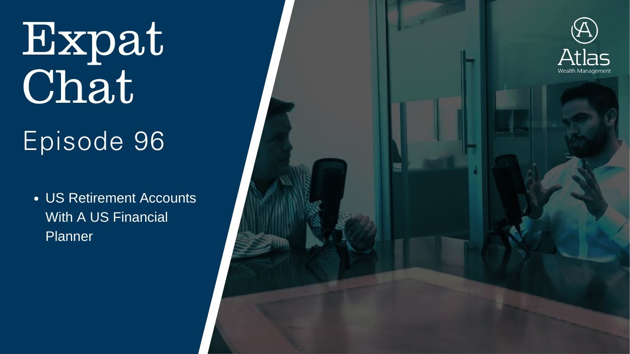 Expat Chat Episode 96 - US Retirement Accounts with a US Financial Planner