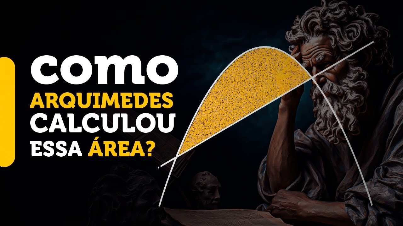 A QUADRATURA da PARÁBOLA: Como ARQUIMEDES calculou essa área?