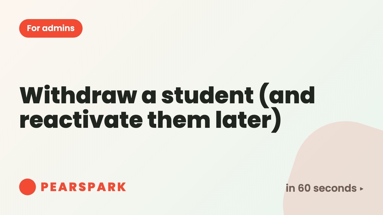 How to withdraw a student (and reactivate them later) | Pearspark in 60 seconds