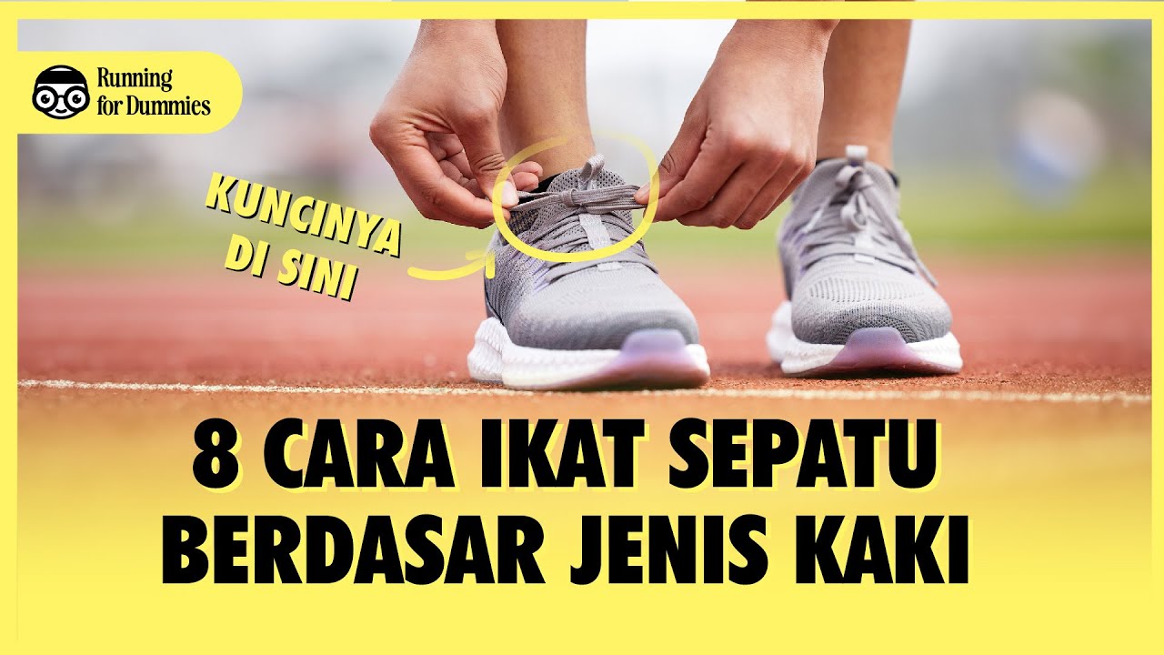 Cara Ikat Sepatu Lari Sesuai Bentuk Kaki | Running for Dummies S2 Eps. 2