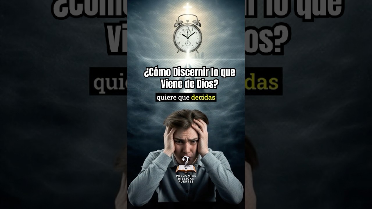 &iquest;C&oacute;mo Discernir lo que Viene de Dios?