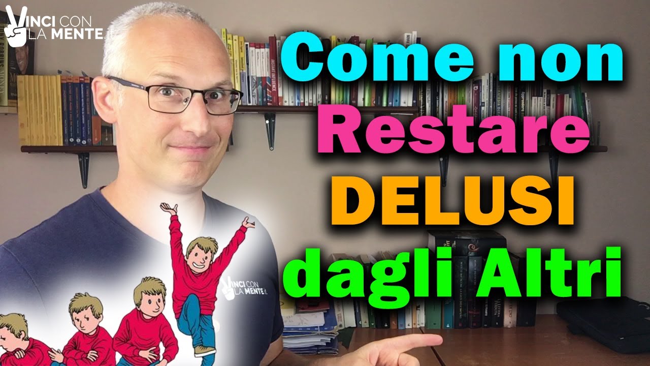 Come non restare delusi dagli altri!