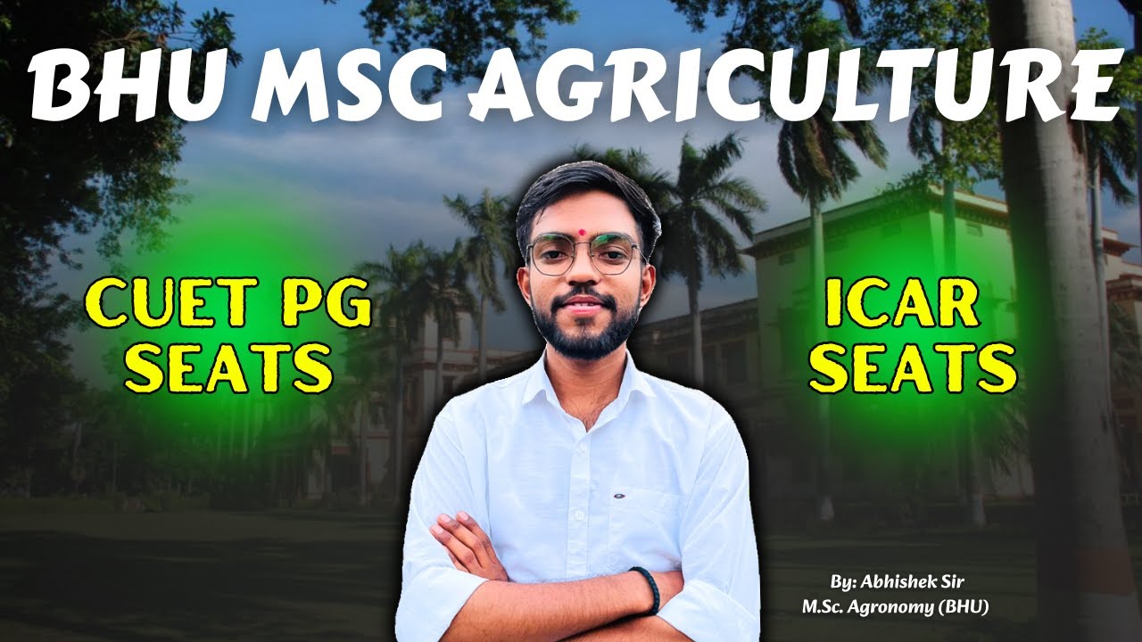BHU MSc Agriculture Seats 2025 | CUET PG vs ICAR | Full Seat Matrix Explained 📑🎯