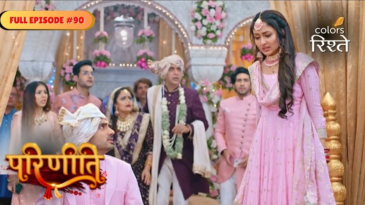 parineeti | Parineet's Vital Decision | Full Ep - 90 | Colors Rishtey