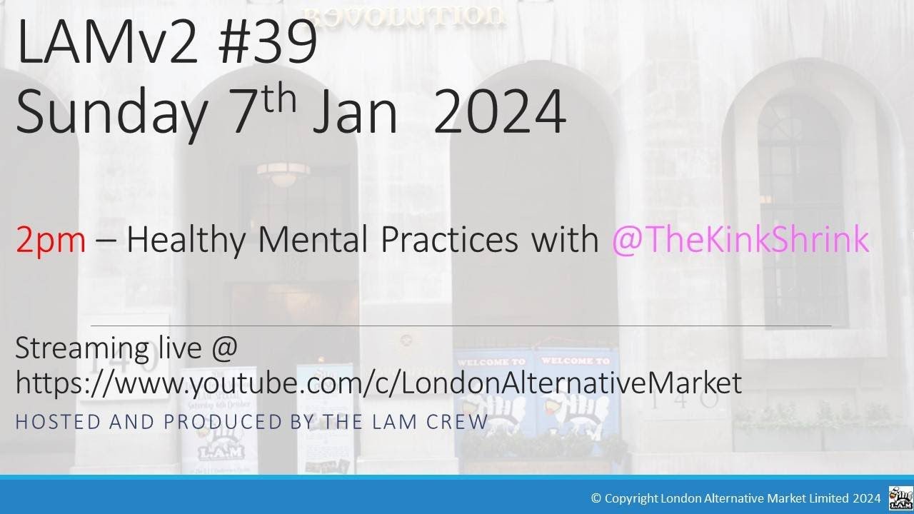 Healthy Mental Practices live 90 minutes session with @TheKinkShrink @ LAM Sunday 7th Jan 2024