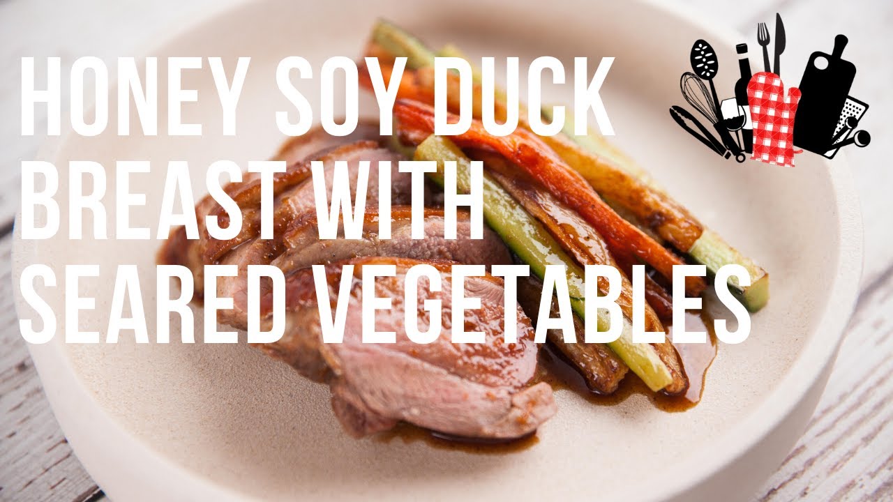 Honey Soy Duck Breast with Seared Vegetables | Everyday Gourmet S10 Ep06