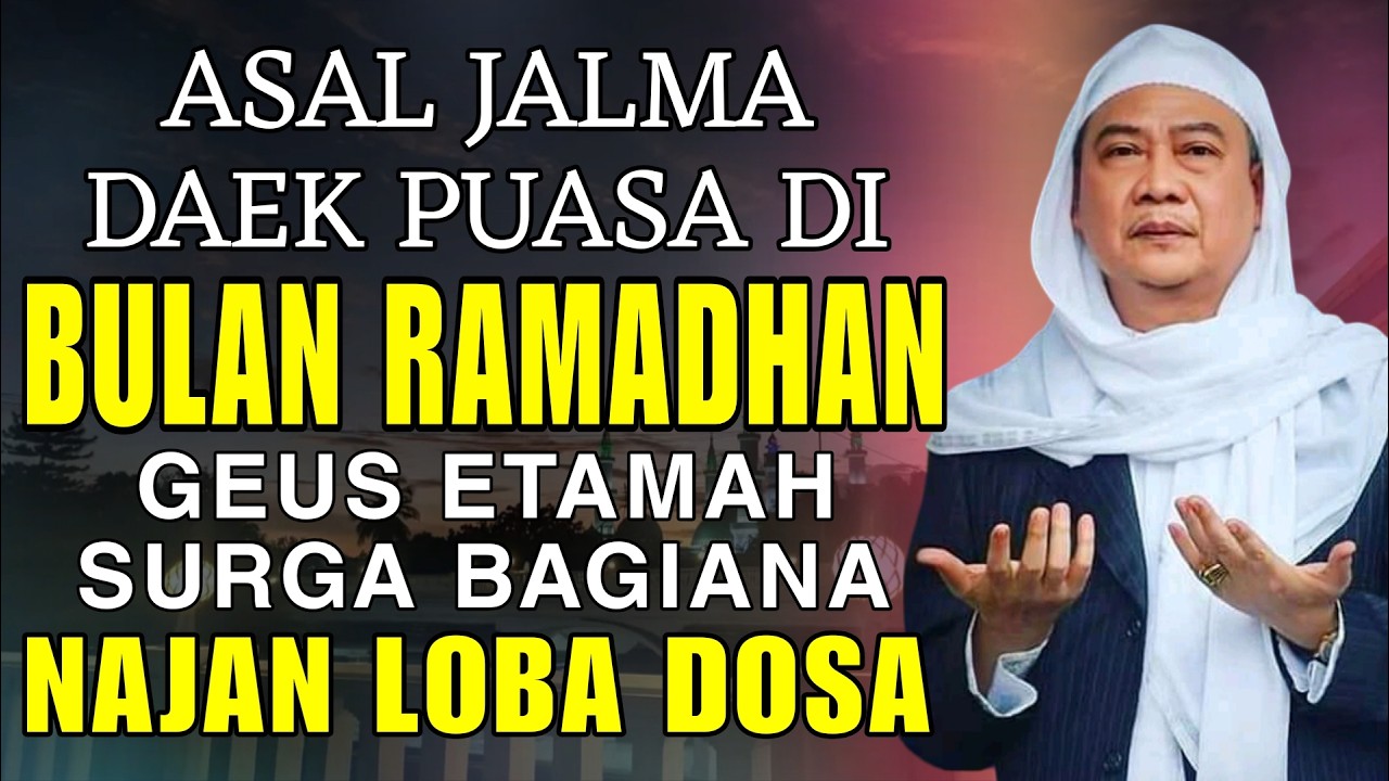 JALMA DAEK PUASA RAMADHAN TANDA REK DI BERE SURGA || ABUYA UCI CILONGOK