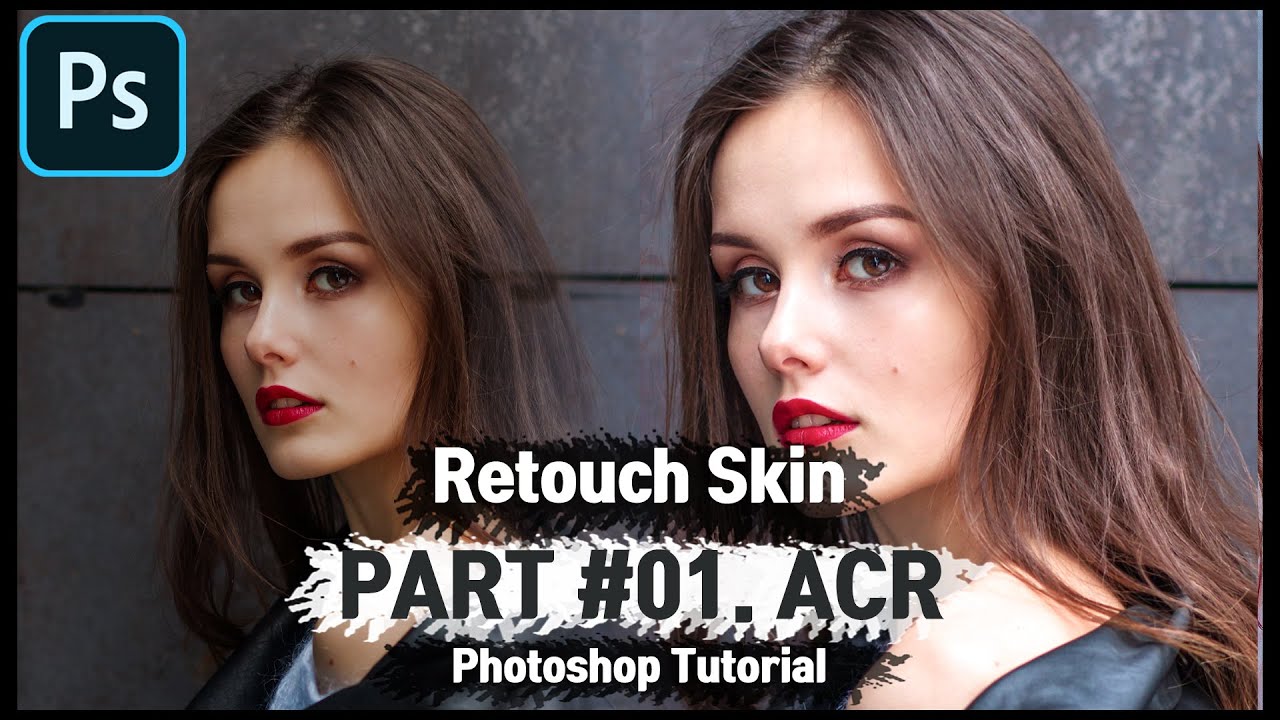 인물 보정 과정 - PART #01. ACR (Camera Raw Filter) - Photoshop Tutorial / How to Retouch - PART #01