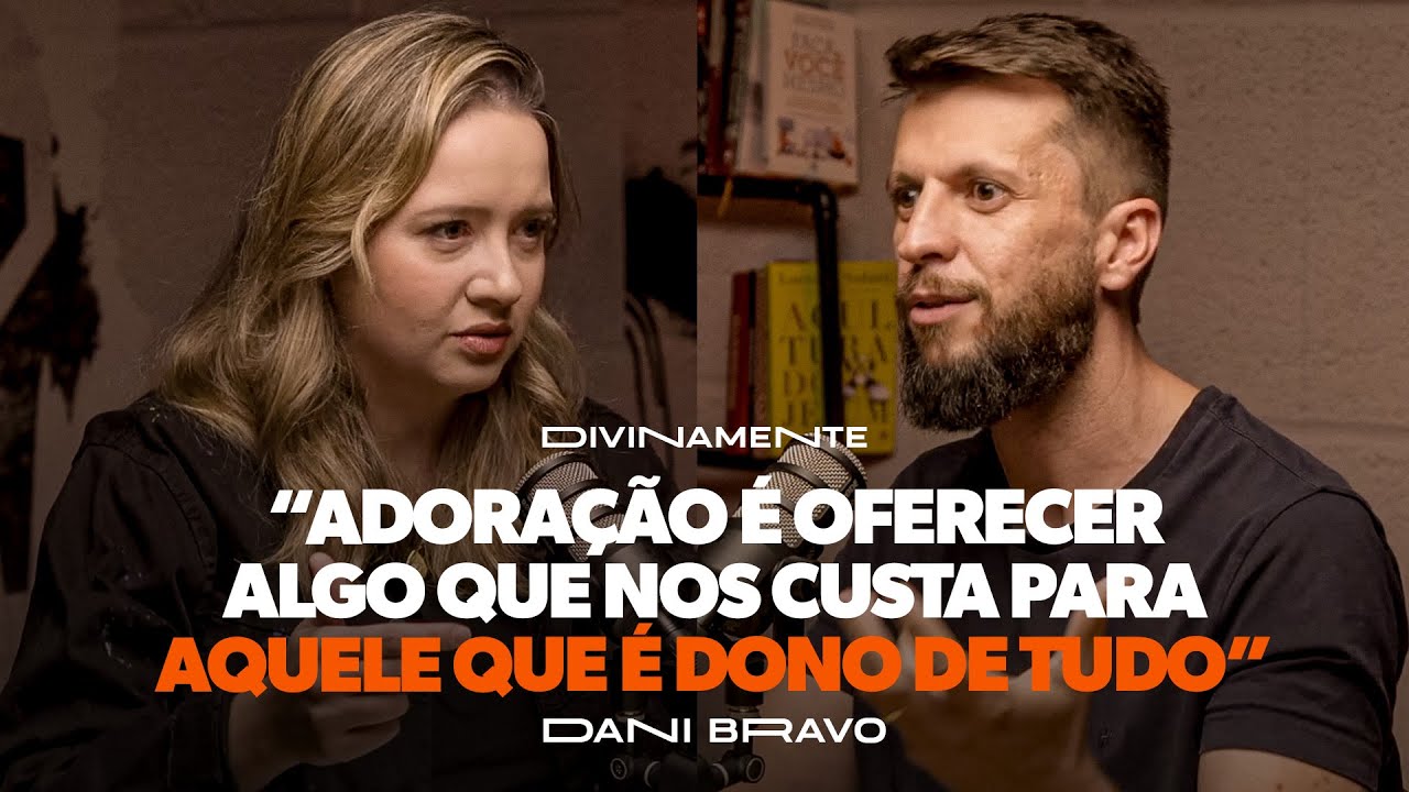 O que eu APRENDI com a ADORA&Ccedil;&Atilde;O | Podcast Divinamente com Jonatas Leonio e Dani Bravo